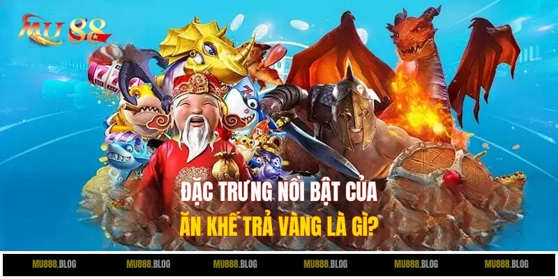 Đặc trưng nổi bật của ăn khế trả vàng là gì?