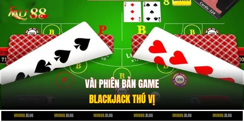 Vài phiên bản Blackjack thú vị
