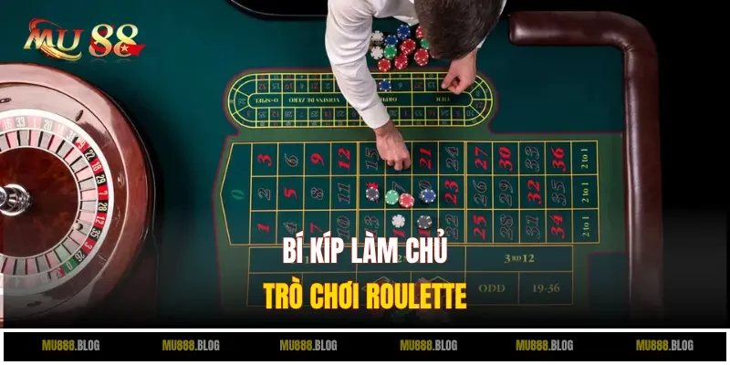 Bí kíp làm chủ trò chơi Roulette