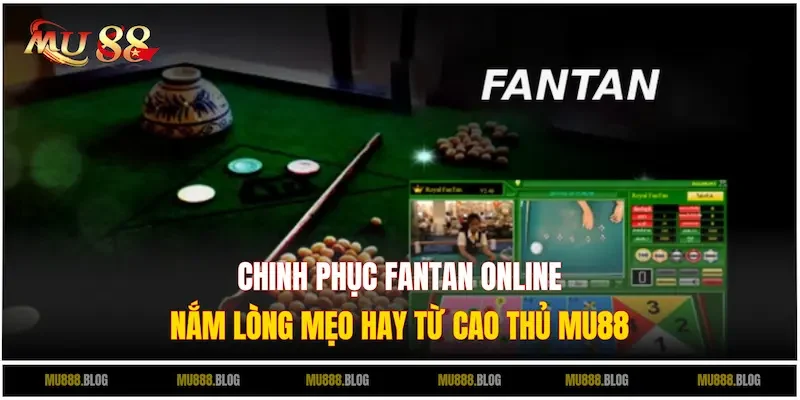 Cao thủ chia sẻ chiến lược hay khi chơi Fantan Online