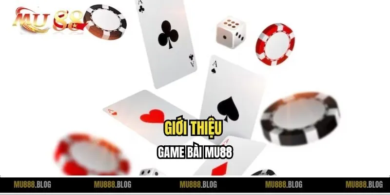 Giới thiệu game bài MU88