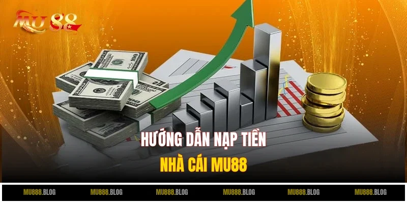 Hướng dẫn nạp tiền MU88 qua ví điện tử an toàn