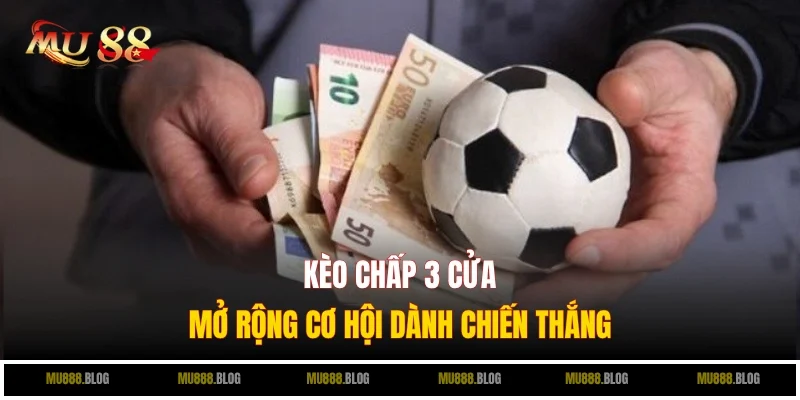 kèo chấp 3 cửa