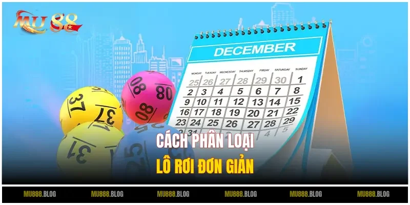 Lô rơi: Cách phân loại đơn giản cho tân thủ