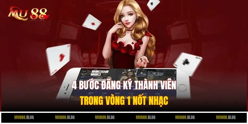 4 bước đăng ký thành viên trong vòng 1 nốt nhạc