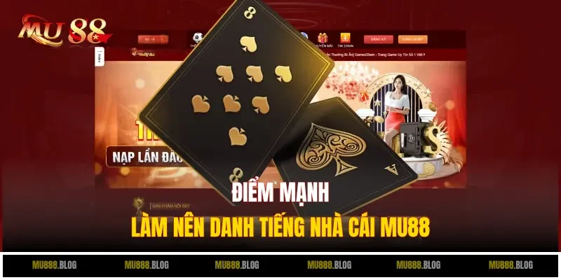 Điểm mạnh làm nên danh tiếng nhà cái