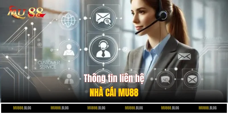 Thông tin sơ bộ về liên hệ MU88