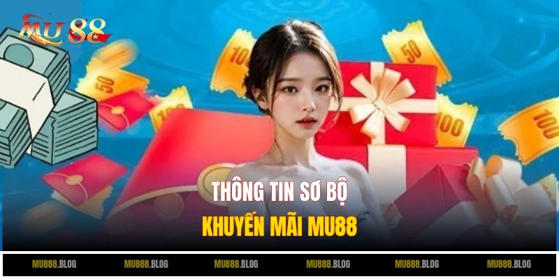 Tổng quan khuyến mãi MU88