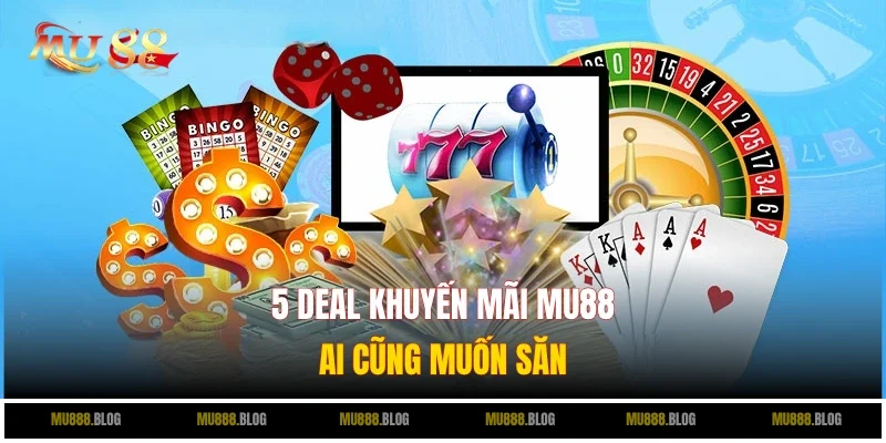 Top 5 deal khuyến mãi MU88 cực hời dành cho hội viên