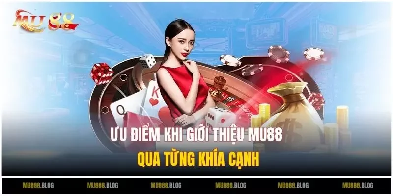 Ưu điểm khi giới thiệu MU88 qua từng khía cạnh