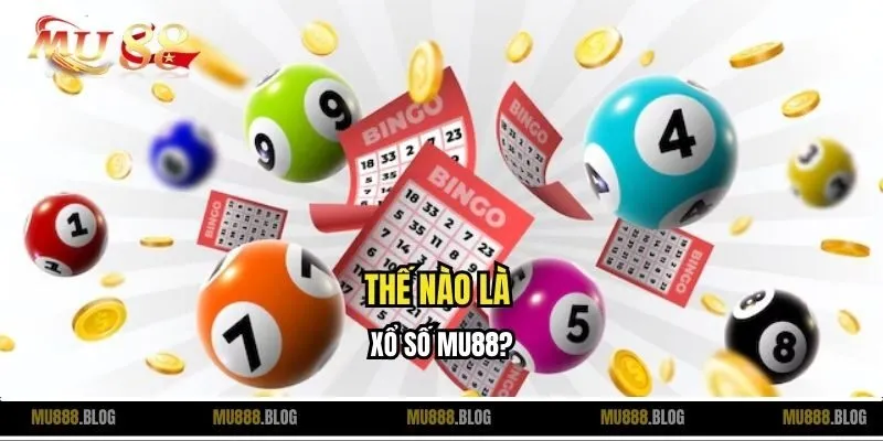 Thế nào là xổ số MU88?
