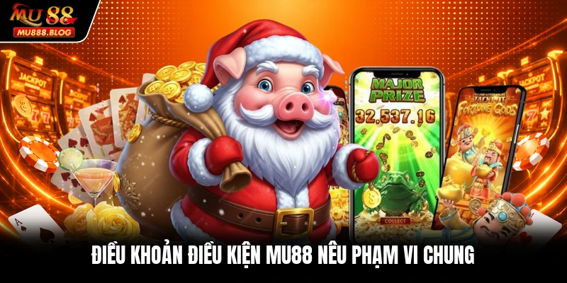 Điều khoản điều kiện MU88 nêu phạm vi chung