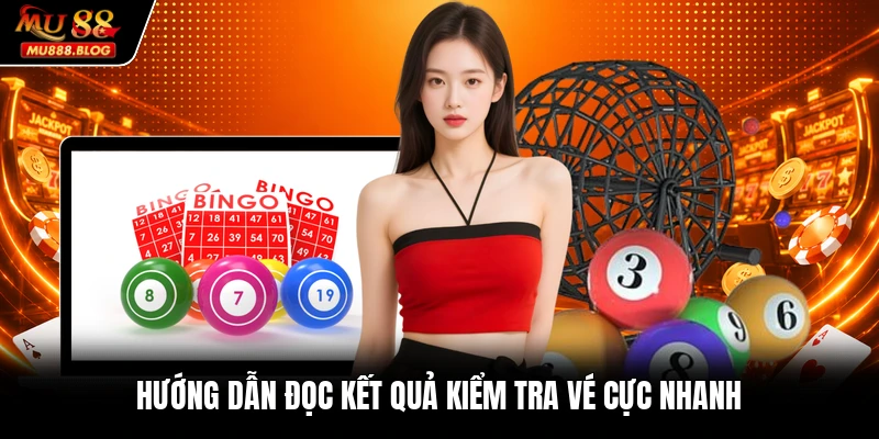 Hướng dẫn đọc kết quả kiểm tra vé cực nhanh