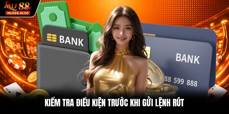 Kiểm tra điều kiện trước khi gửi lệnh rút
