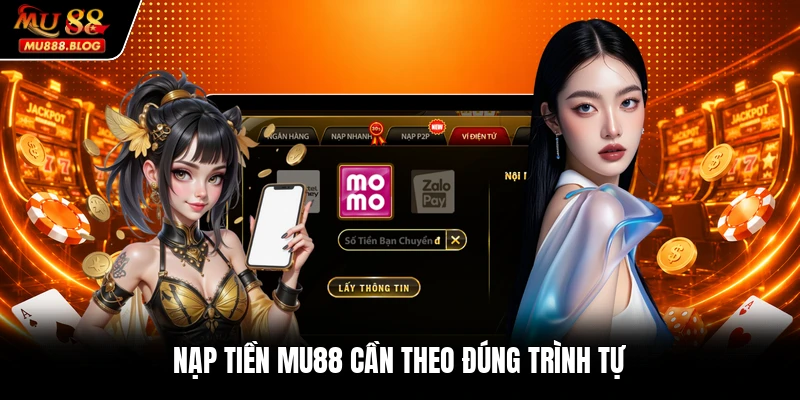 Nạp tiền MU88 cần theo đúng trình tự