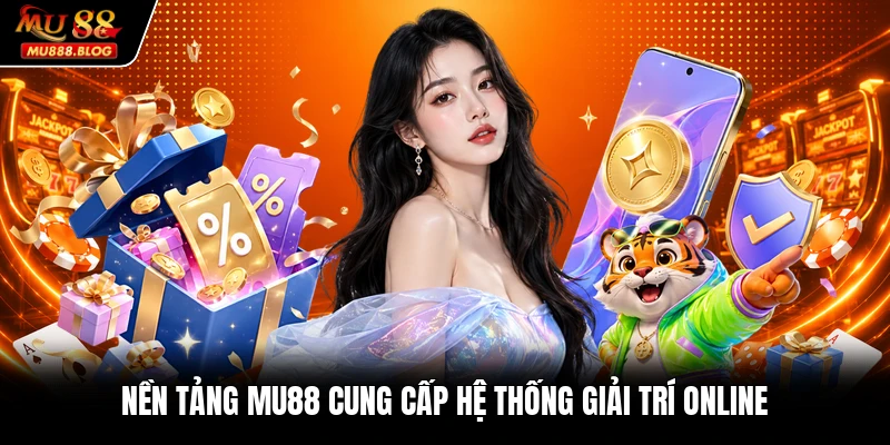 Nền tảng MU88 cung cấp hệ thống giải trí online
