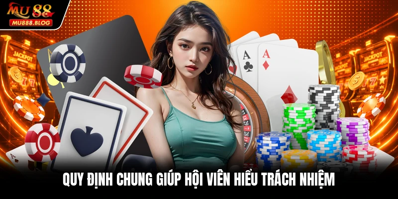 Quy định chung giúp hội viên hiểu trách nhiệm