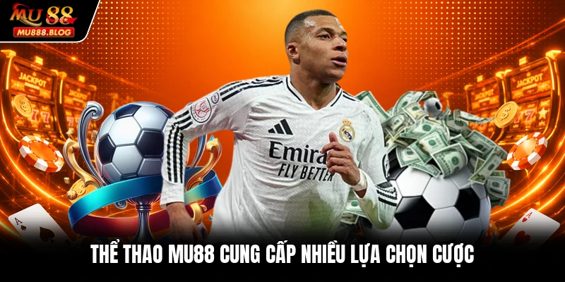 Thể thao MU88 cung cấp nhiều lựa chọn cược